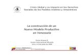 Crisis Global y su Impacto en los Derechos Sociales de los Pueblos Andinos y Amazónicos La construcción de un Nuevo Modelo Productivo en Venezuela Víctor.