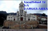 La candelaria es la localidad numero 17 del distrito capital de bogota,capital de Colombia Se encuentra en el centro oriente de la ciudad de Bogotá. La.
