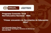 Programa Conexión Total Red Educativa Nacional - REN “Primer encuentro de Secretarios de Educación 2014” Luis Fernando Duque Torres Jefe Oficina de Tecnología.