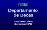 1 Departamento de Becas Diego Torres Patiño Clave única: 98760.
