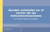 Www.steptoe.com Ayudas estatales en el sector de las telecomunicaciones Dr. Michael Sánchez Rydelski.