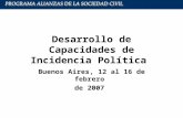 Desarrollo de Capacidades de Incidencia Política Buenos Aires, 12 al 16 de febrero de 2007.