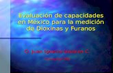 Evaluación de capacidades en México para la medición de Dioxinas y Furanos Q. Juan Ignacio Ustaran C. Consultor PNI.