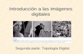 Segunda parte Introducción a las imágenes digitales Segunda parte: Topología Digital.