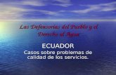 Las Defensorías del Pueblo y el Derecho al Agua ECUADOR Casos sobre problemas de calidad de los servicios.