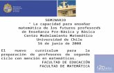 El nuevo currículum para la preparación de profesores de segundo ciclo con mención en matemáticas. FACULTAD DE EDUCACIÓN FACULTAD DE MATEMÁTICA SEMINARIO.