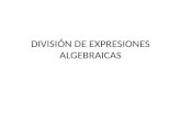 DIVISIÓN DE EXPRESIONES ALGEBRAICAS. En la división de expresiones algebraicas nos encontramos tres casos: monomio entre monomiomonomio entre monomio.
