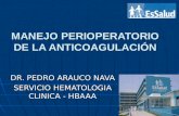 MANEJO PERIOPERATORIO DE LA ANTICOAGULACIÓN DR. PEDRO ARAUCO NAVA SERVICIO HEMATOLOGIA CLINICA - HBAAA.