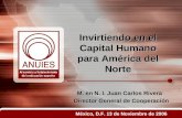 Invirtiendo en el Capital Humano para América del Norte M. en N. I. Juan Carlos Rivera M. en N. I. Juan Carlos Rivera Director General de Cooperación Director.