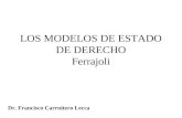 LOS MODELOS DE ESTADO DE DERECHO Ferrajoli Dr. Francisco Carruitero Lecca.