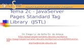 Tema 2c - JavaServer Pages Standard Tag Library (JSTL) Dr. Diego Lz. de Ipiña Gz. de Artaza  .