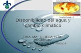 Disponibilidad del agua y cambio climático DRA. MA. TERESA LEAL ASCENCIO FAC. ING QUÍMICA UV-Xalapa 22/09/2011.