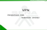 PRESENTADO POR: ROBINSON JIMENEZ. DEFINICIÓN VPN VPN es una tecnología de red que permite una extensión de la red local sobre una red pública o no controlada,