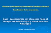 1 Procesos y mecanismos para establecer el Enfoque Sectorial: Coordinación de los cooperantes. Caso : la experiencia con el proceso hacia el Enfoque Sectorial.