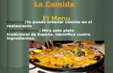 La Comida: El Menu Objetivo:Yo puedo ordenar comida en el restaurante Calentamiento : Mira este plato tradicional de España, identifica cuatro ingredientes.