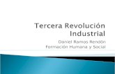 Daniel Ramos Rendón Formación Humana y Social.  La llamada tercera revolución industrial, tercera revolución científico-técnica o revolución de la inteligencia.