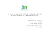 El acceso a la información en Puebla desde la perspectiva de una comisionada FORO MÉXICO ABIERTO UPAEP 14 de marzo de 2007 Josefina Buxadé Castelán Comisionada.
