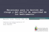 Mecanismos para la Gestión del riesgo y del perfil de seguridad de los medicamentos Marcela Jirón, PharmD, PhD, MSc Seminario de Farmacovigilancia CIF.