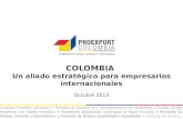 COLOMBIA Un aliado estratégico para empresarios internacionales Octubre 2013.