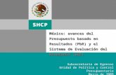 1 Subsecretaría de Egresos Unidad de Política y Control Presupuestario Marzo de 2009 México: avances del Presupuesto basado en Resultados (PbR) y el Sistema.