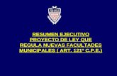 RESUMEN EJECUTIVO PROYECTO DE LEY QUE REGULA NUEVAS FACULTADES MUNICIPALES ( ART. 121º C.P.E.)