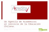 Un Agencia de Académicos al servicio de la Educación Chilena. Seminario Internacional : Nuevos Desafíos para la Calidad de la Educación Superior en Chile.