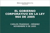 EL GOBIERNO CORPORATIVO EN LA LEY 964 DE 2005 CARLOS FRADIQUE – MÉNDEZ NOVIEMBRE 9 DE 2005.