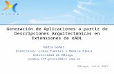 Generación de Aplicaciones a partir de Descripciones Arquitectónicas en Extensiones de xADL Nadia Gámez Directoras: Lidia Fuentes y Mónica Pinto Universidad.