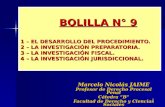 1 BOLILLA N° 9 1 – EL DESARROLLO DEL PROCEDIMIENTO. 2 – LA INVESTIGACIÓN PREPARATORIA. 3 – LA INVESTIGACIÓN FISCAL. 4 – LA INVESTIGACIÓN JURISDICCIONAL.