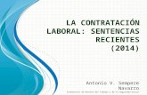 L A CONTRATACIÓN LABORAL : SENTENCIAS RECIENTES (2014) Antonio V. Sempere Navarro Catedrático de Derecho del Trabajo y de la Seguridad Social.