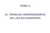 TEMA 4. EL TRABAJO INDEPENDIENTE DE LOS ESTUDIANTES.