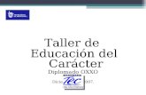 Taller de Educación del Carácter Diplomado OXXO Diciembre 15, 2007.
