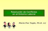 Resolución de Conflictos en el Entorno Laboral María Paz Tagle, Ph.D. (c)