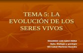 TEMA 5: LA EVOLUCIÓN DE LOS SERES VIVOS EDUARDO LUIS SANZ MORA Dpto. Biología y geología IES Isabel Martínez Buendía.