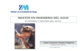 1 MASTER EN INGENIERIA DEL AGUA ECONOMA Y GESTI“N DEL AGUA Jos© Antonio Orej³n Pajares Ingeniero de Caminos Curso 2009-2010