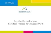 Acreditación Institucional Resultado Proceso de Encuestas UCM.