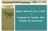Región Noroeste de la CPCE-F Programa de trabajo 2012 Informe de resultados Tulum, Quintana Roo Noviembre 8, 2012 Presentación Antecedentes Resultados.