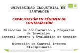 UNIVERSIDAD INDUSTRIAL DE SANTANDER CAPACITACIÓN EN RÉGIMEN DE CONTRATACIÓN Dirección de Contratación y Proyectos de Inversión Control Interno y Evaluación.
