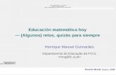 VI CIBEM, 20091 Abertura Henrique Manuel Guimarães Departamento de Educação da FCUL Educación matemática hoy — (Algunos) retos, quizás para siempre Puerto.