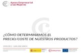 Cómo determinamos el precio/coste de nuestros productos ¿CÓMO DETERMINAMOS EL PRECIO/COSTE DE NUESTROS PRODUCTOS? 29/05/2012 - JUAN JOSE GARCIA.