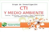 Page 1 Grupo de Investigación CTI Y MEDIO AMBIENTE Ciencia, tecnología, innovación y Medio Ambiente-2010 Líder MANUELA CASTRO PACHECO.