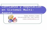 Confianza y Reputación en Sistemas Multi-Agente Ramón Hermoso Traba Universidad Rey Juan Carlos ramon.hermoso@urjc.es.