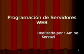 1 Programación de Servidores WEB Realizado por : Amine Kerzazi Realizado por : Amine Kerzazi.