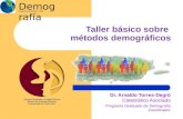 Taller básico sobre métodos demográficos Demografía Programa Graduado - UPR Dr. Arnaldo Torres-Degró Catedrático Asociado Programa Graduado de Demografía.