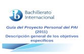 Guía del Proyecto Personal del PAI (2011) Descripción general de los objetivos específicos.