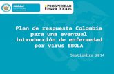 Plan de respuesta Colombia para una eventual introducción de enfermedad por virus EBOLA Septiembre 2014.