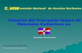 República Dominicana Sección de Inspección Ing. Narkiss Almonte Sección de Inspección Comisión Nacional de Asuntos Nucleares Situación del Transporte Seguro.
