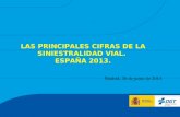 . LAS PRINCIPALES CIFRAS DE LA SINIESTRALIDAD VIAL. ESPAÑA 2013. Madrid, 26 de junio de 2014.