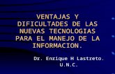 VENTAJAS Y DIFICULTADES DE LAS NUEVAS TECNOLOGIAS PARA EL MANEJO DE LA INFORMACION. Dr. Enrique H Lastreto. U.N.C.