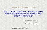 Proyecto de Programación de Sistemas “Uso de Java Native Interface para envío y recepción de datos por puerto paralelo” Nombre: Ignacio Zamora R. Profesor: